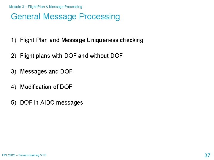Module 3 – Flight Plan & Message Processing General Message Processing 1) Flight Plan