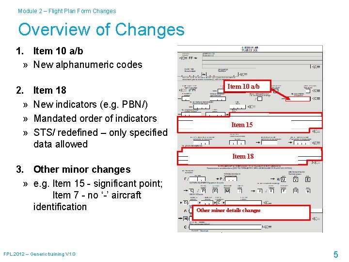 Module 2 – Flight Plan Form Changes Overview of Changes 1. Item 10 a/b