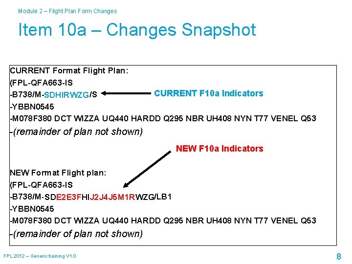 Module 2 – Flight Plan Form Changes Item 10 a – Changes Snapshot CURRENT