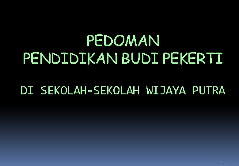 PEDOMAN PENDIDIKAN BUDI PEKERTI DI SEKOLAH-SEKOLAH WIJAYA PUTRA 1 