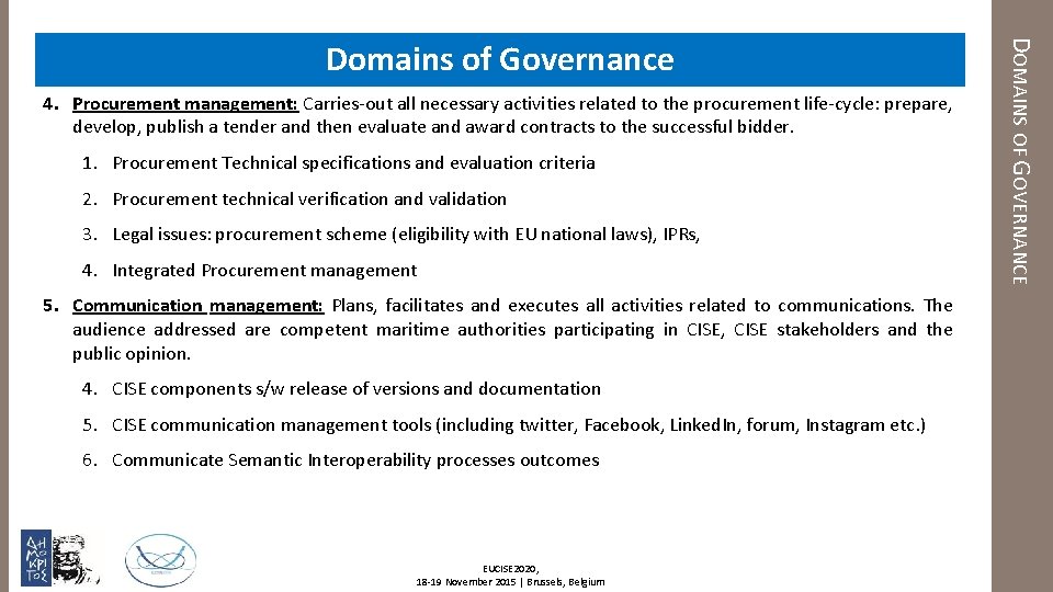 4. Procurement management: Carries-out all necessary activities related to the procurement life-cycle: prepare, develop,