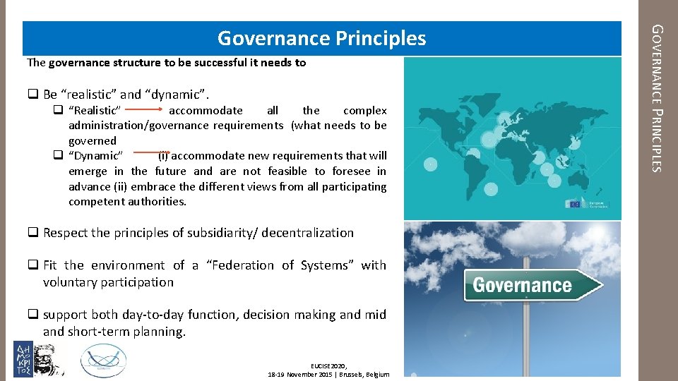 The governance structure to be successful it needs to q Be “realistic” and “dynamic”.
