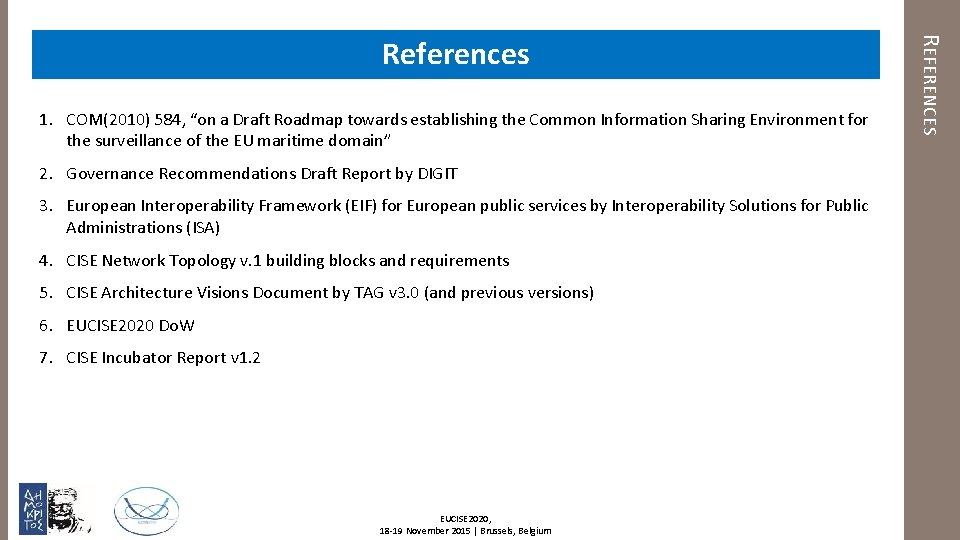 1. COM(2010) 584, “on a Draft Roadmap towards establishing the Common Information Sharing Environment