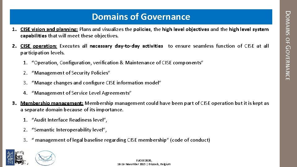 1. CISE vision and planning: Plans and visualizes the policies, the high level objectives