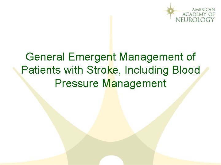 General Emergent Management of Patients with Stroke, Including Blood Pressure Management 