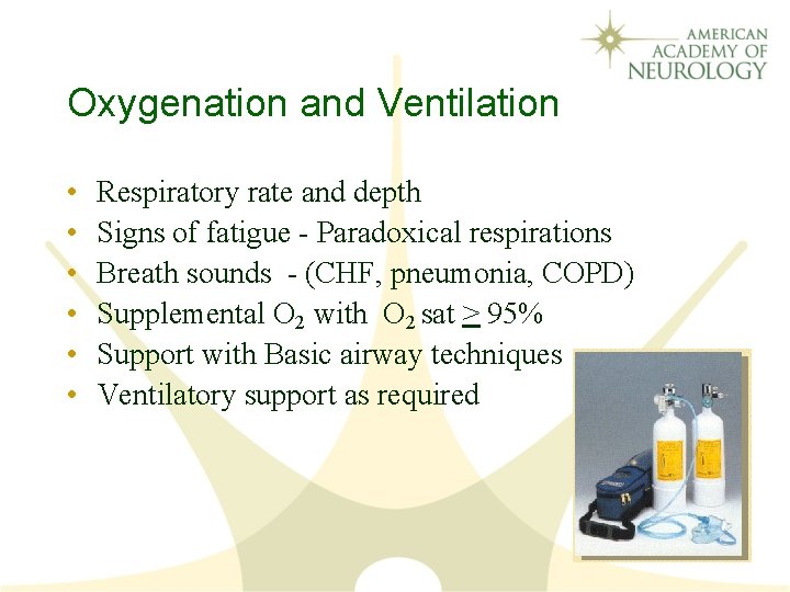 Oxygenation and Ventilation • • • Respiratory rate and depth Signs of fatigue -