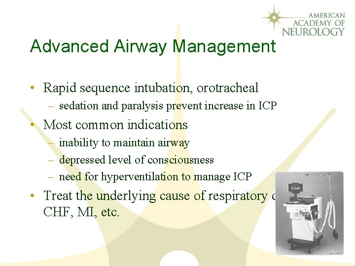 Advanced Airway Management • Rapid sequence intubation, orotracheal – sedation and paralysis prevent increase