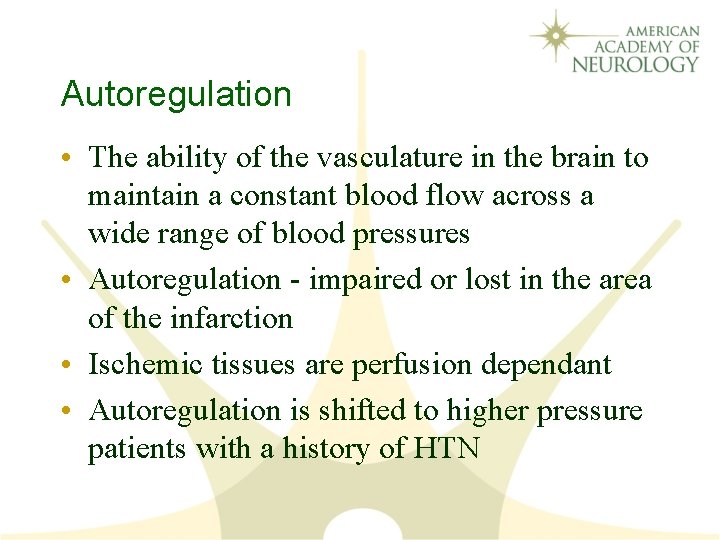 Autoregulation • The ability of the vasculature in the brain to maintain a constant