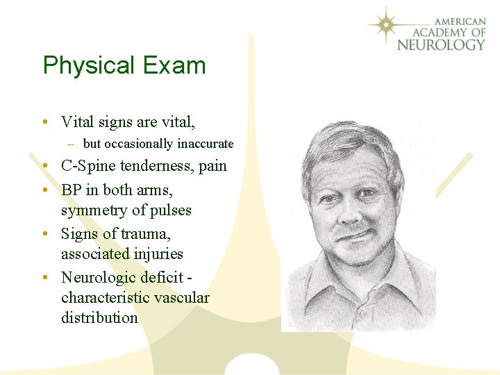 Physical Exam • Vital signs are vital, – but occasionally inaccurate • C-Spine tenderness,