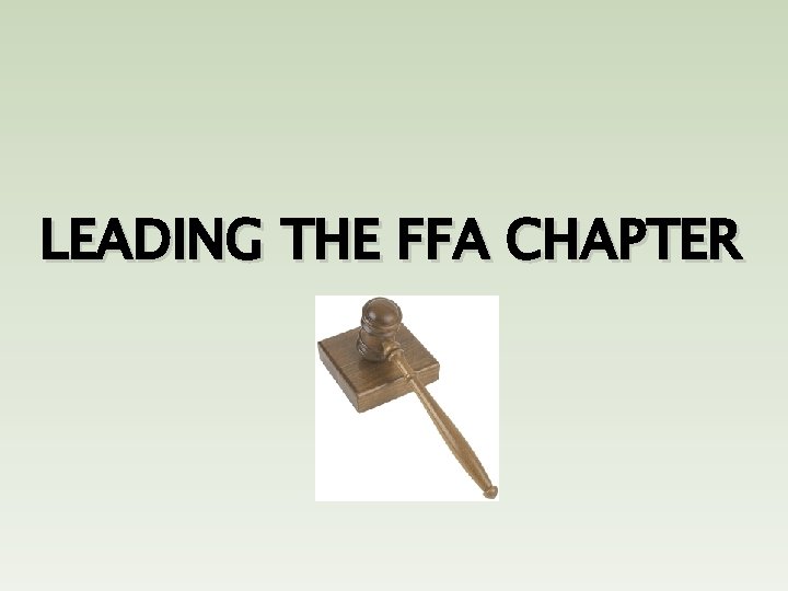 LEADING THE FFA CHAPTER 
