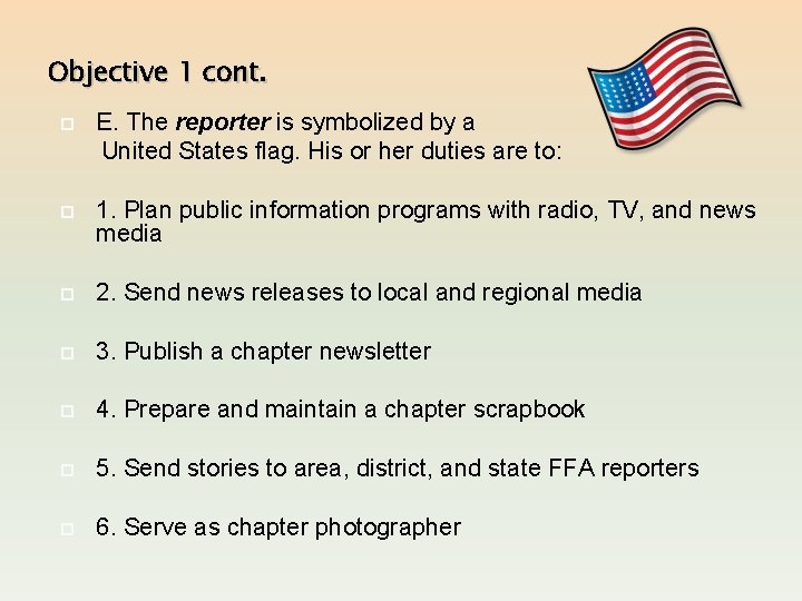 Objective 1 cont. E. The reporter is symbolized by a United States flag. His