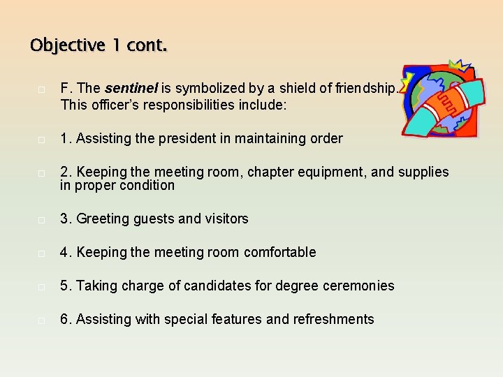 Objective 1 cont. F. The sentinel is symbolized by a shield of friendship. This