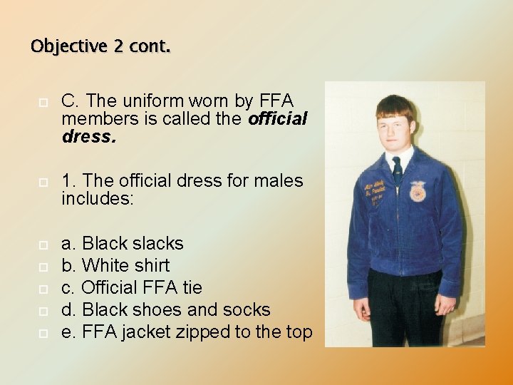 Objective 2 cont. C. The uniform worn by FFA members is called the official