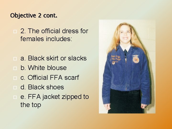 Objective 2 cont. 2. The official dress for females includes: a. Black skirt or