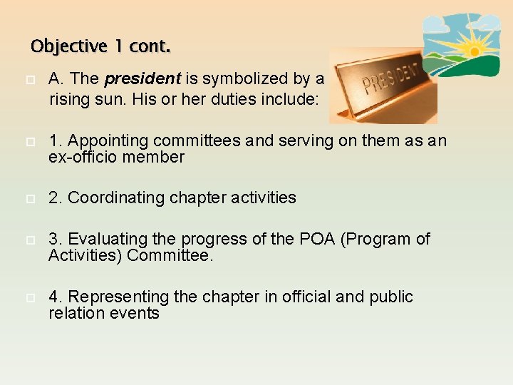 Objective 1 cont. A. The president is symbolized by a rising sun. His or