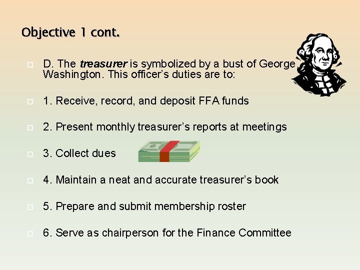 Objective 1 cont. D. The treasurer is symbolized by a bust of George Washington.