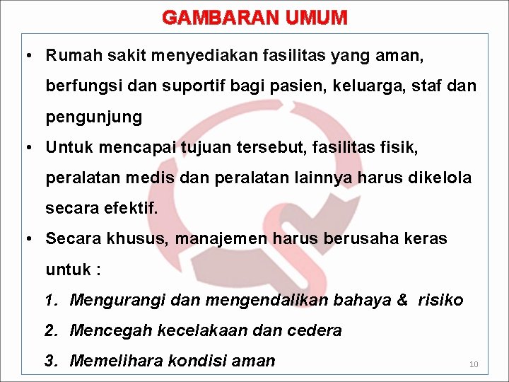 GAMBARAN UMUM • Rumah sakit menyediakan fasilitas yang aman, berfungsi dan suportif bagi pasien,