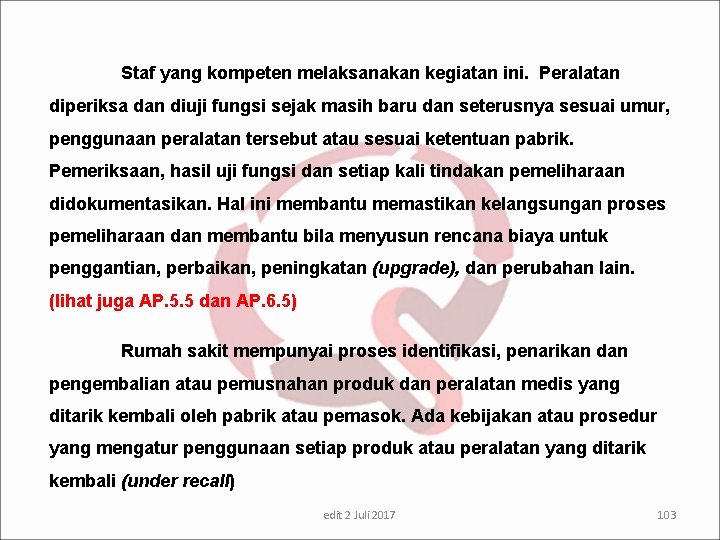  Staf yang kompeten melaksanakan kegiatan ini. Peralatan diperiksa dan diuji fungsi sejak masih