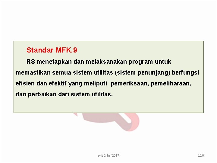 Standar MFK. 9 RS menetapkan dan melaksanakan program untuk memastikan semua sistem utilitas (sistem
