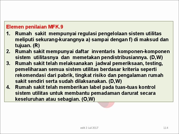 Elemen penilaian MFK. 9 1. Rumah sakit mempunyai regulasi pengelolaan sistem utilitas meliputi sekurang-kurangnya