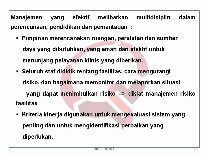 Manajemen yang efektif melibatkan multidisiplin dalam perencanaan, pendidikan dan pemantauan : § Pimpinan merencanakan