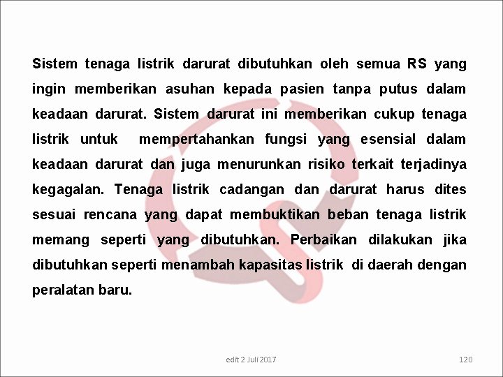 Sistem tenaga listrik darurat dibutuhkan oleh semua RS yang ingin memberikan asuhan kepada pasien