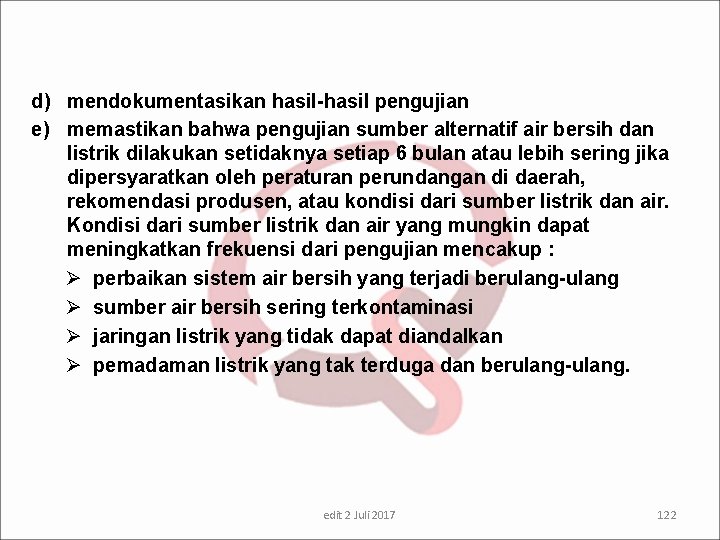 d) mendokumentasikan hasil-hasil pengujian e) memastikan bahwa pengujian sumber alternatif air bersih dan listrik