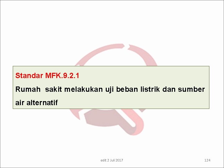 Standar MFK. 9. 2. 1 Rumah sakit melakukan uji beban listrik dan sumber air