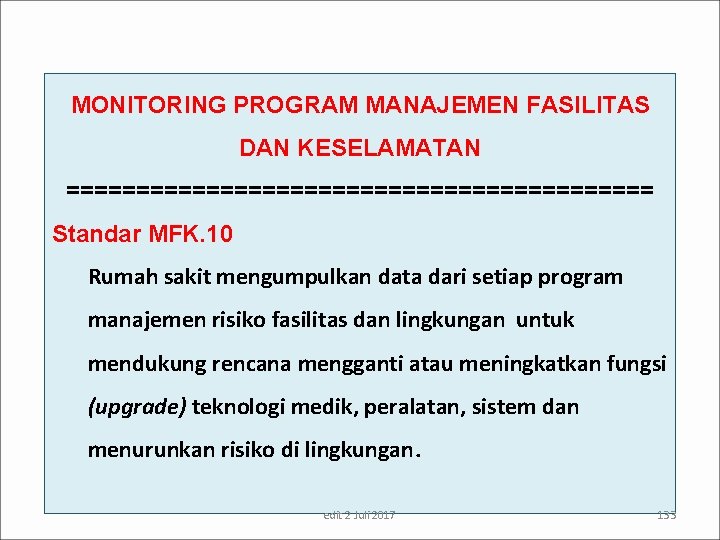 MONITORING PROGRAM MANAJEMEN FASILITAS DAN KESELAMATAN ===================== Standar MFK. 10 Rumah sakit mengumpulkan data