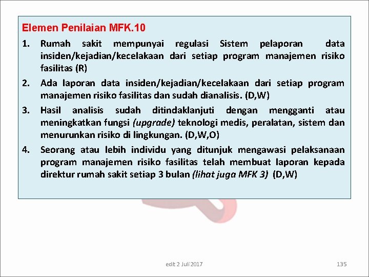 Elemen Penilaian MFK. 10 1. Rumah sakit mempunyai regulasi Sistem pelaporan data insiden/kejadian/kecelakaan dari
