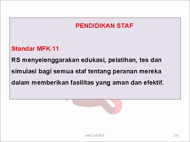  PENDIDIKAN STAF Standar MFK. 11 RS menyelenggarakan edukasi, pelatihan, tes dan simulasi bagi