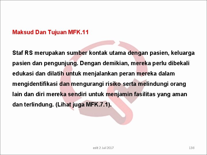 Maksud Dan Tujuan MFK. 11 Staf RS merupakan sumber kontak utama dengan pasien, keluarga