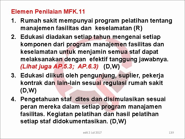 Elemen Penilaian MFK. 11 1. Rumah sakit mempunyai program pelatihan tentang manajemen fasilitas dan