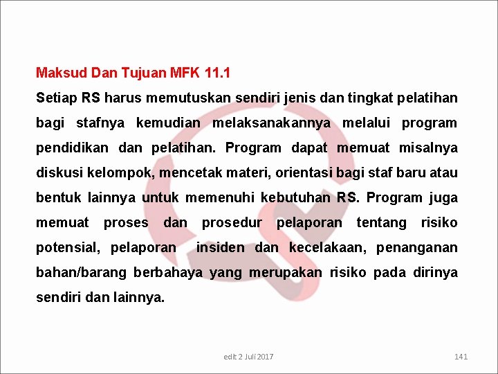 Maksud Dan Tujuan MFK 11. 1 Setiap RS harus memutuskan sendiri jenis dan tingkat