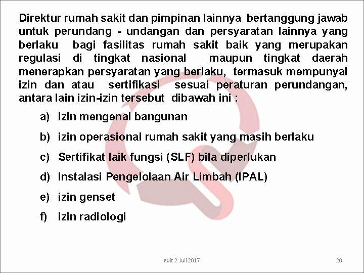 Direktur rumah sakit dan pimpinan lainnya bertanggung jawab untuk perundang - undangan dan persyaratan