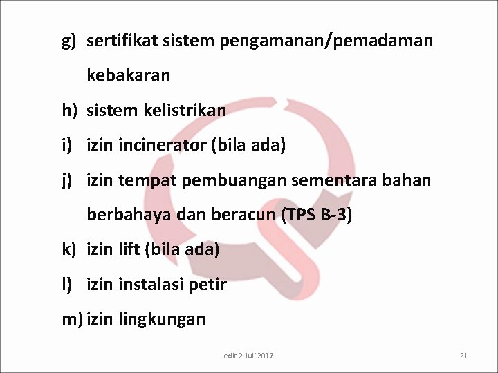 g) sertifikat sistem pengamanan/pemadaman kebakaran h) sistem kelistrikan i) izin incinerator (bila ada) j)