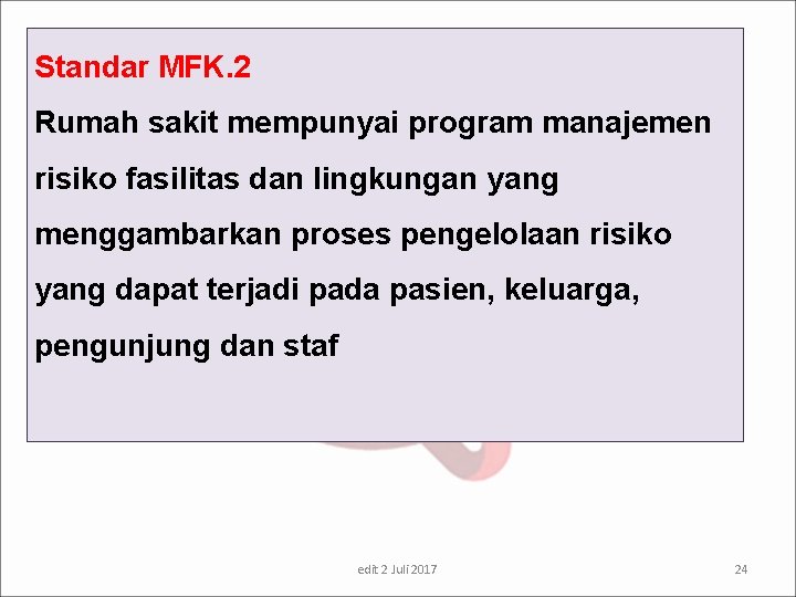 Standar MFK. 2 Rumah sakit mempunyai program manajemen risiko fasilitas dan lingkungan yang menggambarkan