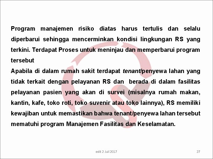 Program manajemen risiko diatas harus tertulis dan selalu diperbarui sehingga mencerminkan kondisi lingkungan RS