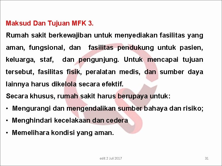 Maksud Dan Tujuan MFK 3. Rumah sakit berkewajiban untuk menyediakan fasilitas yang aman, fungsional,