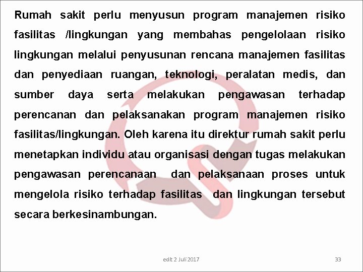 Rumah sakit perlu menyusun program manajemen risiko fasilitas /lingkungan yang membahas pengelolaan risiko lingkungan