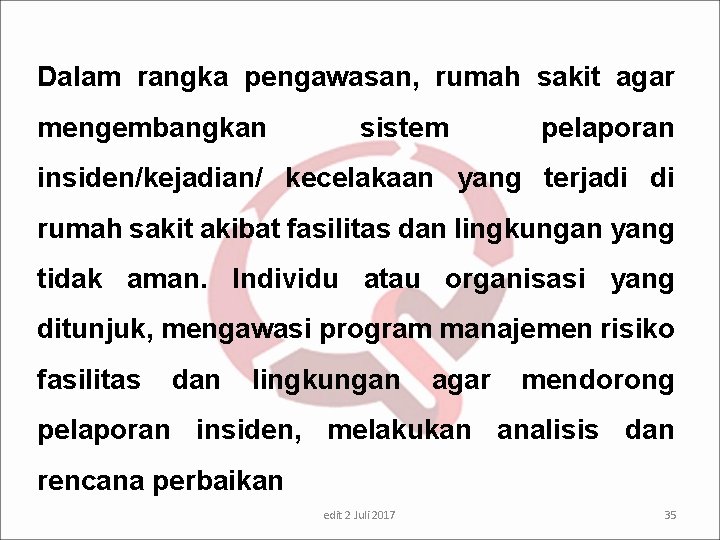 Dalam rangka pengawasan, rumah sakit agar mengembangkan sistem pelaporan insiden/kejadian/ kecelakaan yang terjadi di