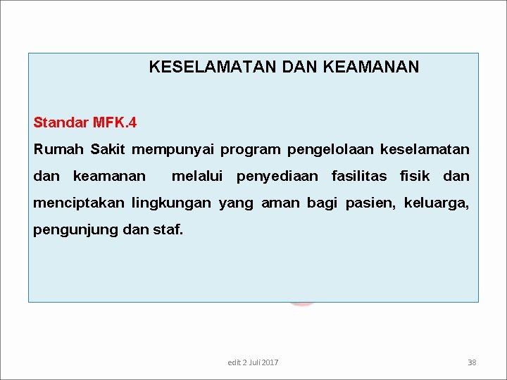  KESELAMATAN DAN KEAMANAN Standar MFK. 4 Rumah Sakit mempunyai program pengelolaan keselamatan dan