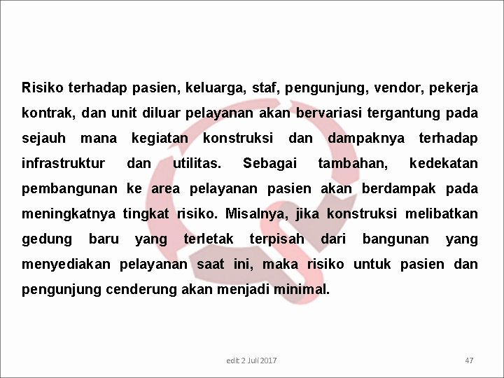 Risiko terhadap pasien, keluarga, staf, pengunjung, vendor, pekerja kontrak, dan unit diluar pelayanan akan