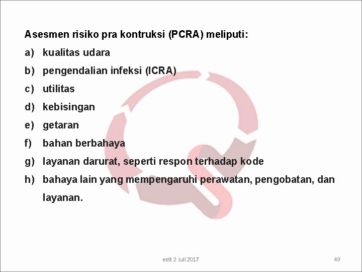 Asesmen risiko pra kontruksi (PCRA) meliputi: a) kualitas udara b) pengendalian infeksi (ICRA) c)