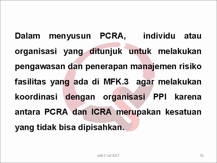 Dalam menyusun PCRA, individu atau organisasi yang ditunjuk untuk melakukan pengawasan dan penerapan manajemen