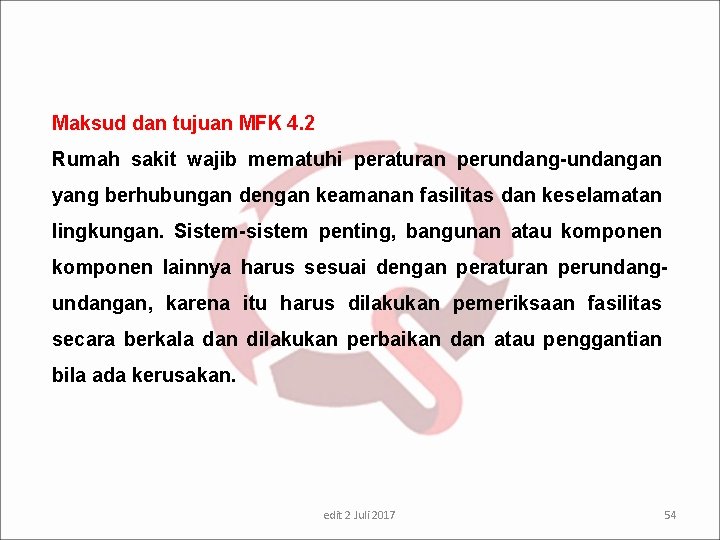 Maksud dan tujuan MFK 4. 2 Rumah sakit wajib mematuhi peraturan perundang-undangan yang berhubungan