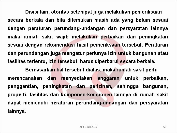 Disisi lain, otoritas setempat juga melakukan pemeriksaan secara berkala dan bila ditemukan masih ada