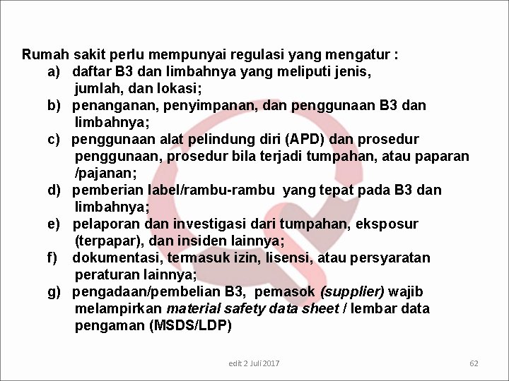 Rumah sakit perlu mempunyai regulasi yang mengatur : a) daftar B 3 dan limbahnya