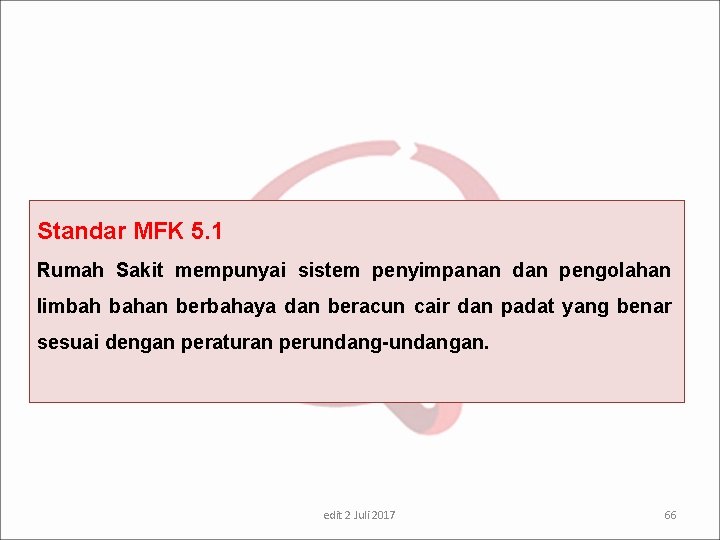 Standar MFK 5. 1 Rumah Sakit mempunyai sistem penyimpanan dan pengolahan limbah bahan berbahaya