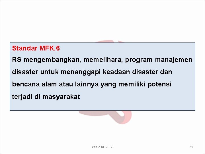 Standar MFK. 6 RS mengembangkan, memelihara, program manajemen disaster untuk menanggapi keadaan disaster dan